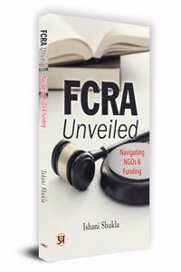 FCRA Unveiled: Navigating NGOs & Funding