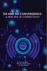 5G and 6G Convergence a New Era of Connectivity