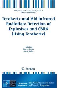 Terahertz and Mid Infrared Radiation: Detection of Explosives and Cbrn (Using Terahertz)