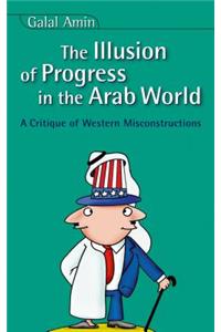 The Illusion of Progress in the Arab World: A Critique of Western Misconstructions