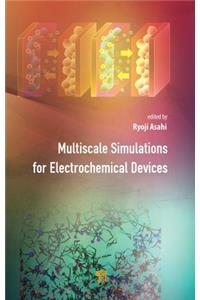 Multiscale Simulations for Electrochemical Devices