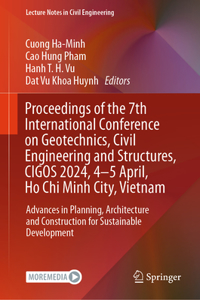 Proceedings of the 7th International Conference on Geotechnics, Civil Engineering and Structures, Cigos 2024, 4-5 April, Ho CHI Minh City, Vietnam