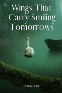 Wings That Carry Smiling Tomorrows