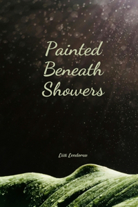 Painted Beneath Showers