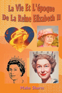 Vie Et L'époque De La Reine Elizabeth II