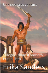 Trilogia Conan il Barbaro. Primo Libro