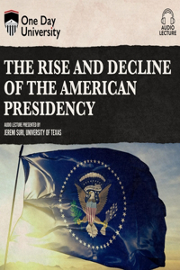 Rise and Decline of the American Presidency