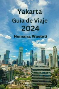 Yakarta Guía de Viaje 2024