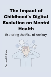The Impact of Childhood's Digital Evolution on Mental Health