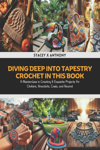 Diving Deep into Tapestry Crochet in this Book