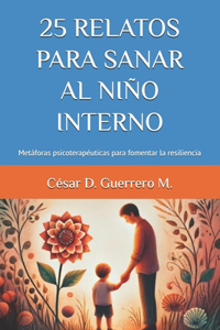 25 Relatos Para Sanar Al Niño Interno