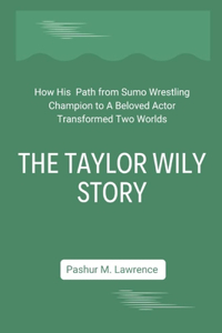 The Taylor Wily Story