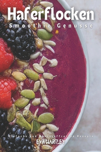 Haferflocken Smoothie Genüsse