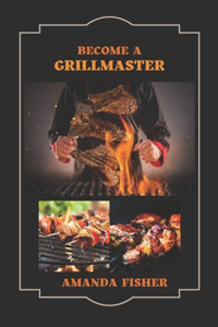 Become A Grill Master