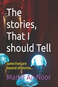 stories, That I should Tell