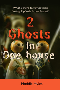 2 Ghosts in one house