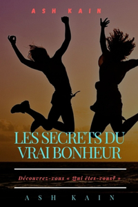 Les Secrets Du Vrai Bonheur