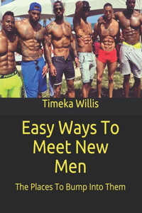 Easy Ways To Meet New Men