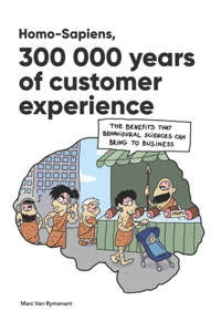 Homo-Sapiens, 300,000 years of customer experience
