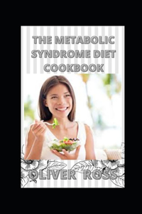 The Metabolic Syndrome Diet Cookbook