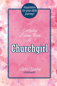Everyday Lessons From A Churchgirl