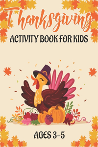 Thanksgiving Activity Book for Kids Ages 3-5: 50 Activity Pages - Coloring, Dot to Dot, Mazes and More!