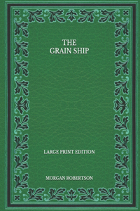 The Grain Ship - Large Print Edition