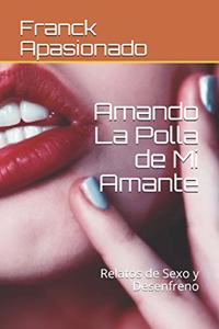 Amando La Polla de Mi Amante