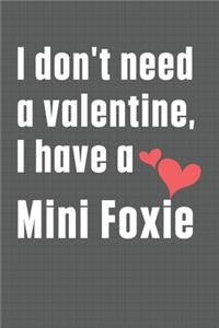 I don't need a valentine, I have a Mini Foxie