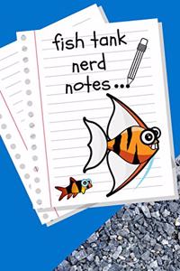 Fish Tank Nerd Notes