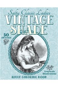 Vintage Shade: Salty Classic Ladies: Adult Coloring Book