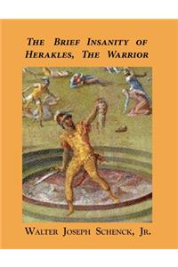 The Brief Insanity of Herakles, the Warrior