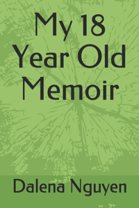 My 18 Year Old Memoir
