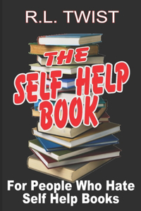 Self Help Book for People Who Hate Self Help Books