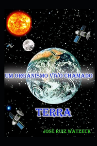 Um organismo vivo chamado Terra