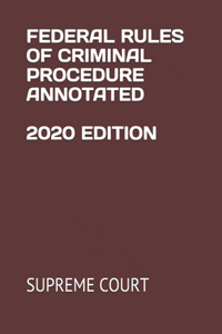 Federal Rules of Criminal Procedure Annotated 2020 Edition