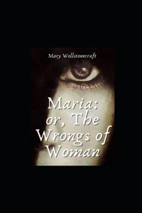 Maria or The Wrongs of Woman Illustrated