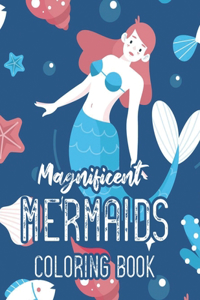 Magnificent Mermaids Coloring Book