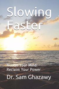 Slowing Faster