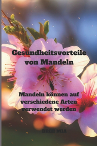 Gesundheitsvorteile von Mandeln