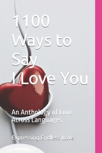 1100 Ways to Say I Love You