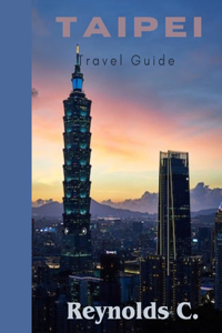 Discovering Taipei: A Journey through the Heart of Taiwan