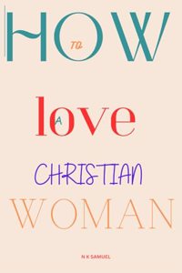 How to Love a Christian Woman