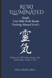 REIKI Illuminated Simple Usui Shiki Reiki Ryoho Training Manual Level 1