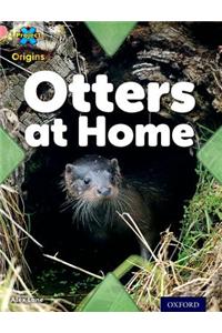Project X Origins: Pink Book Band, Oxford Level 1+: My Home: Otters at Home