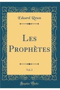 Les Prophètes, Vol. 2 (Classic Reprint)