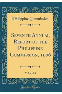 Seventh Annual Report of the Philippine Commission, 1906, Vol. 2 of 3 (Classic Reprint)