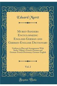 Muret-Sanders Encyclopaedic English-German and German-English Dictionary, Vol. 2: Uniform in Plan and Arrangement with Sachs-Villatte's French-German and German-French Dictionary; German-English (Classic Reprint)