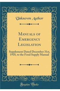 Manuals of Emergency Legislation: Supplement Dated December 31st, 1918, to the Food Supply Manual (Classic Reprint)