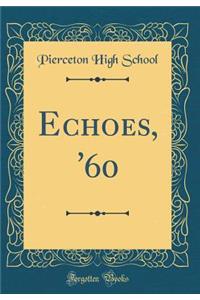 Echoes, '60 (Classic Reprint)